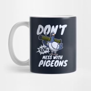 don't mess with pigeons funny Mug